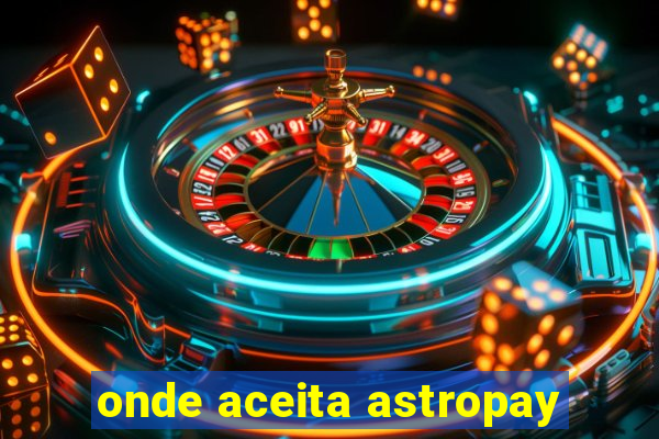 onde aceita astropay